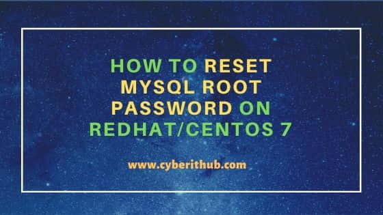 How To Reset MySQL Root Password On RedHat CentOS 7 CyberITHub