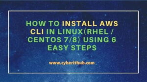 How to Install AWS CLI in Linux (RHEL/CentOS 7/8) Using 6 Easy Steps