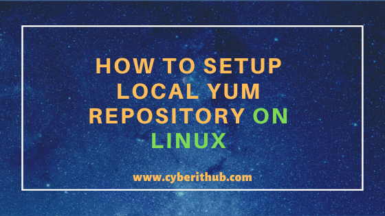 How To Setup Local Yum Repository On Centos 7 Using 8 Easy Steps