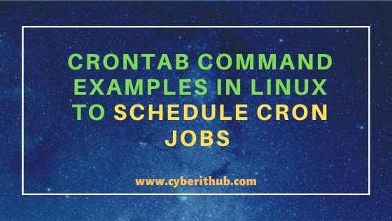 25 Simple And Easy Crontab Command Examples To Schedule Cron Jobs In 