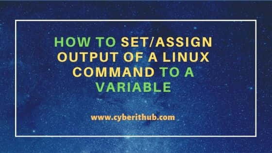 How To Set Assign Output Of A Linux Command To A Variable CyberITHub