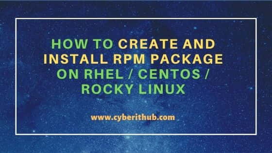 How To Create And Install RPM Package On RHEL CentOS Rocky Linux 