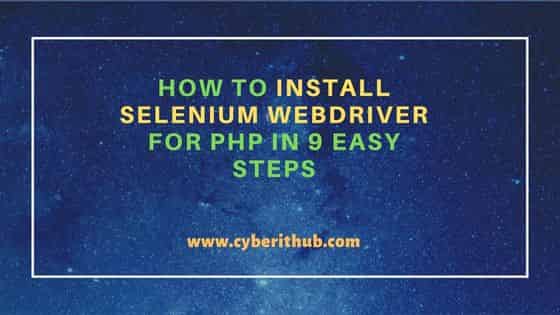 How To Install Selenium Webdriver For PHP In 9 Easy Steps CyberITHub