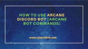 How To Use Arcane Discord Bot [Arcane Bot Commands] | CyberITHub