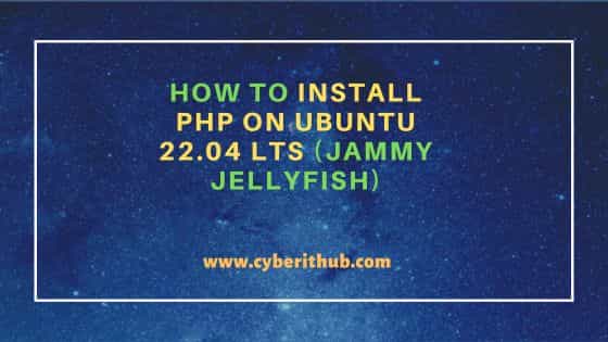 How to Install PHP on Ubuntu 22.04 LTS (Jammy Jellyfish) 1
