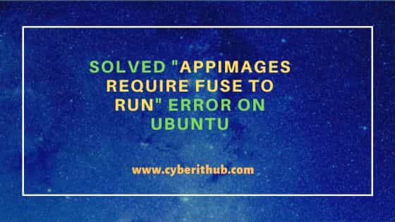 Solved "AppImages require FUSE to run" error on Ubuntu