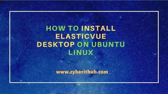 How to Install Elasticvue desktop on Ubuntu Linux 3