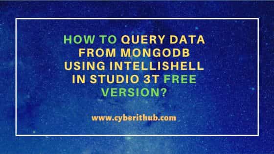 How to query data from MongoDB using IntelliShell in Studio 3T Free Version? 1