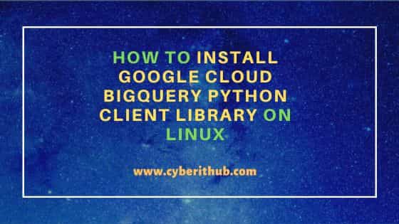 How to Install Google Cloud BigQuery Python client library on Linux 1