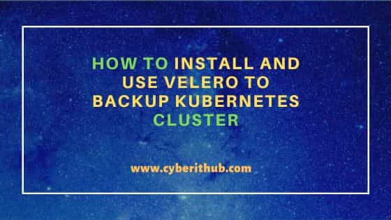 How to Install and Use Velero to Backup Kubernetes Cluster 1