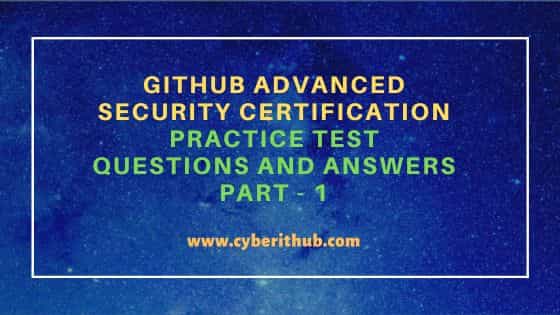 GitHub Advanced Security Certification Practice Test Questions and Answers Part - 1 1