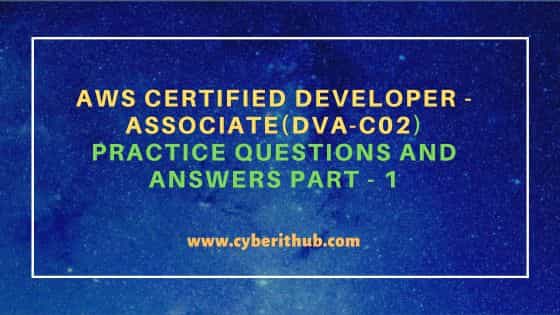 AWS Certified Developer - Associate(DVA-C02) Practice Questions and Answers Part - 1 3