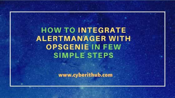 How to Integrate Alertmanager with Opsgenie in Few Simple Steps 1